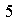 5